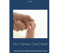 Two Homes, One Heart: The Story of an Indian Heart Away from Home