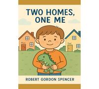 Two Homes, One Me: A Story for Kids with Autism Living in Two Homes