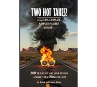 Two Hot Takes!: A Sizzling Cinematic Sampler Platter Volume 1