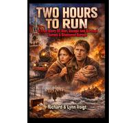 TWO HOURS TO RUN: A True Story of War, Escape And Survival Across A Shattered Europe