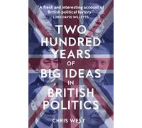 Two Hundred Years of Big Ideas in British Politics: A New History of British Politics: Big Ideas, Bold Reforms, and the Zeitgeist That Made Them Matter