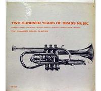 Two Hundred Years of Brass Music: Gabrieli - Pezel - Holborne - Reiche - Susato - Purcell - Adson - Storl - Schein, The Chamber Brass Players, Jay McAllister, Maurice Peress, Alan Raph, James Spear, Brooks Tillotson, Gary Goren