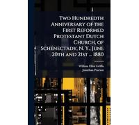 Two Hundredth Anniversary of the First Reformed Protestant Dutch Church, of Schenectady, N. Y., June 20th and 21st ... 1880