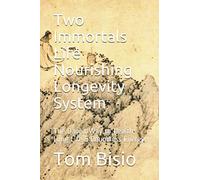 Two Immortals Life Nourishing Longevity System: The Daoist Way to Health, Long Life & Boundless Energy