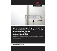 Two important wind quintets by Austro-Hungarian contemporaries: Iván Eröd's Quintetto ungherese and György Ligeti's Six Bagatelles for Wind Quintet