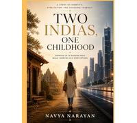 Two Indias, One Childhood: Growing Up in Modern India While Carrying Old Expectations