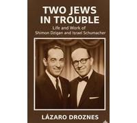 TWO JEWS IN TROUBLE. Life and Work of Shimon Dzigan and Israel Schumacher.: What happens when laughter becomes a survival instinct?