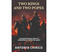 TWO KINGS AND TWO POPES (The Adventurous Story of RAIMONDELLO ORSINI DEL BALZO)