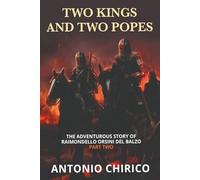 TWO KINGS AND TWO POPES (The Adventurous Story of RAIMONDELLO ORSINI DEL BALZO)