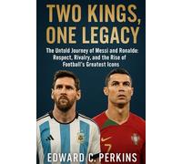 Two Kings, One Legacy: The Untold Journey of Messi and Ronaldo: Respect, Rivalry, and the Rise of Football’s Greatest Icons