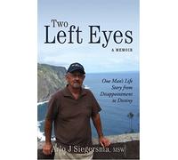 Two Left Eyes: One Man's Life Story from Disappointment to Destiny