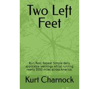 Two Left Feet: Run, Rest, Repeat. Simple daily applicable learnings whilst running nearly 3000 miles across America.