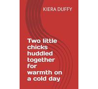 Two little chicks huddled together for warmth on a cold day