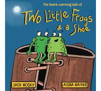 Two Little Frogs and a Shoe: Jack Nosey's Fun Frog Story