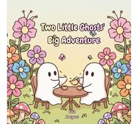 Two Little Ghost, Big Adventure: Two Little Ghost Discover Friendship