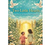 Two Little Hearts - The Story of Hafsa and Yasmine: A Story of Love, Loss, and Hope