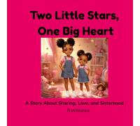 Two Little Stars, One Big Heart: A Story About Sharing, Love, and Sisterhood