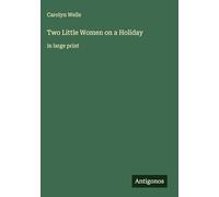 Two Little Women on a Holiday: in large print