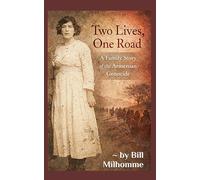 Two Lives, One Road: A Family Story of the Armenian Genocide