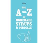 Two Magpies Publishing A-Z of Homemade Syrups and Cordials (Tapa blanda)