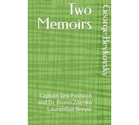 Two Memoirs: Captain Leo Fröhlich and Dr. Bruno Zdenko Laurentius Breyer