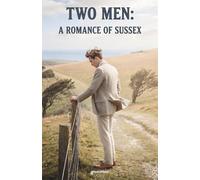Two Men: A Romance of Sussex