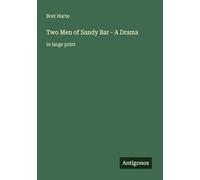 Two Men of Sandy Bar - A Drama: in large print