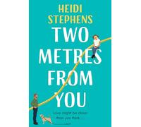 Two Metres From You: Escape with this hilarious, feel-good and utterly irresistible romantic comedy!