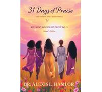 Two Minute Daily Devotionals 31 DAYS OF PRAISE: Volume 5 Virtuous Women of Faith