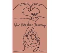 Two Moms’ Adoption Journal: Our Family Journey | LGBTQ+ Memory Book to Record Every Step of Becoming Moms: A Heartfelt Keepsake for Lesbian Couples to ... and Love Behind Their Adoption Story