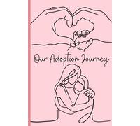 Two Moms’ Adoption Journal: Our Family Journey | LGBTQ+ Memory Book to Record Every Step of Becoming Moms: A Heartfelt Keepsake for Lesbian Couples to ... and Love Behind Their Adoption Story