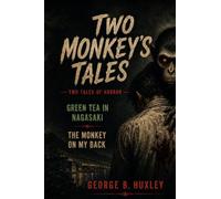 Two Monkey's Tales: Green Tea in Nagasaki & The Monkey on My Back: Horror Pocket Edition