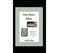 Two Moor Miles: Walking the Two Moors Way, Devon's Coast to Coast