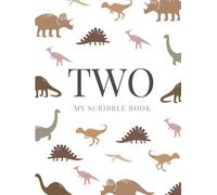 TWO: My Scribble Book - Dinosaur Edition: Perfect for Baby's Second Birthday Gift (My First Scribble Book Series)