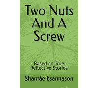 Two Nuts And A Screw: Based on True Reflective Stories