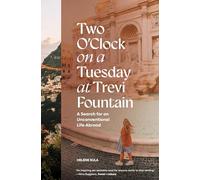 Two O'Clock on a Tuesday at Trevi Fountain: A Search for an Unconventional Life Abroad