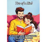 Two of a Kind: A Father and Daughter Coloring Book for Bonding, Love and Quality Time Together | Heartwarming Dad and Daughter Activities Coloring Book for Kids, Families and Keepsake Gifts
