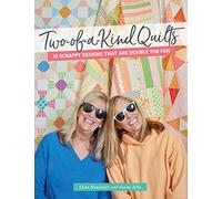 Two-Of-A-Kind Quilts: 12 Scrappy Designs That Are Double the Fun