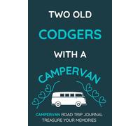 Two Old Codgers With A Campervan: - Buy This Fun, Practical Journal For Yourself Or As An Inexpensive Gift For Someone You Know...