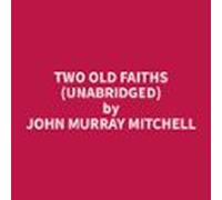 Two Old Faiths (Unabridged)
