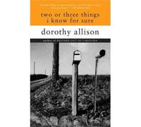 [(Two or Three Things I Know for Sure)] [by: Dorothy Allison]