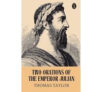 Two Orations of the Emperor Julian (EditionFirst)