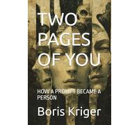TWO PAGES OF YOU: HOW A PROMPT BECAME A PERSON (Designing the Future)