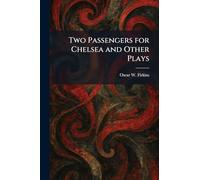 Two Passengers for Chelsea and Other Plays
