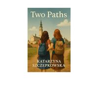 Two Paths: A Soulful Journey of Two Friends Called to Love in Different Ways