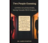 Two People Guessing: Letting Go of Diagnosis, Moving Towards True Prognosis