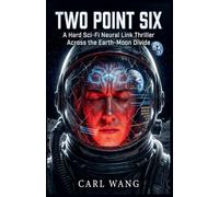 Two Point Six: A Hard Sci-Fi Neural Link Thriller Across the Earth-Moon Divide