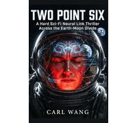 Two Point Six: A Hard Sci-Fi Neural Link Thriller Across the Earth-Moon Divide
