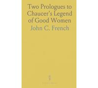 Two Prologues to Chaucer's Legend of Good Women: How revision reshapes theme, tone, and allegory in the Prologue