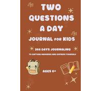 Two Questions A Day For Kids: 366 Days Journal For Kids Journaling To Capture Memories And Express Yourself